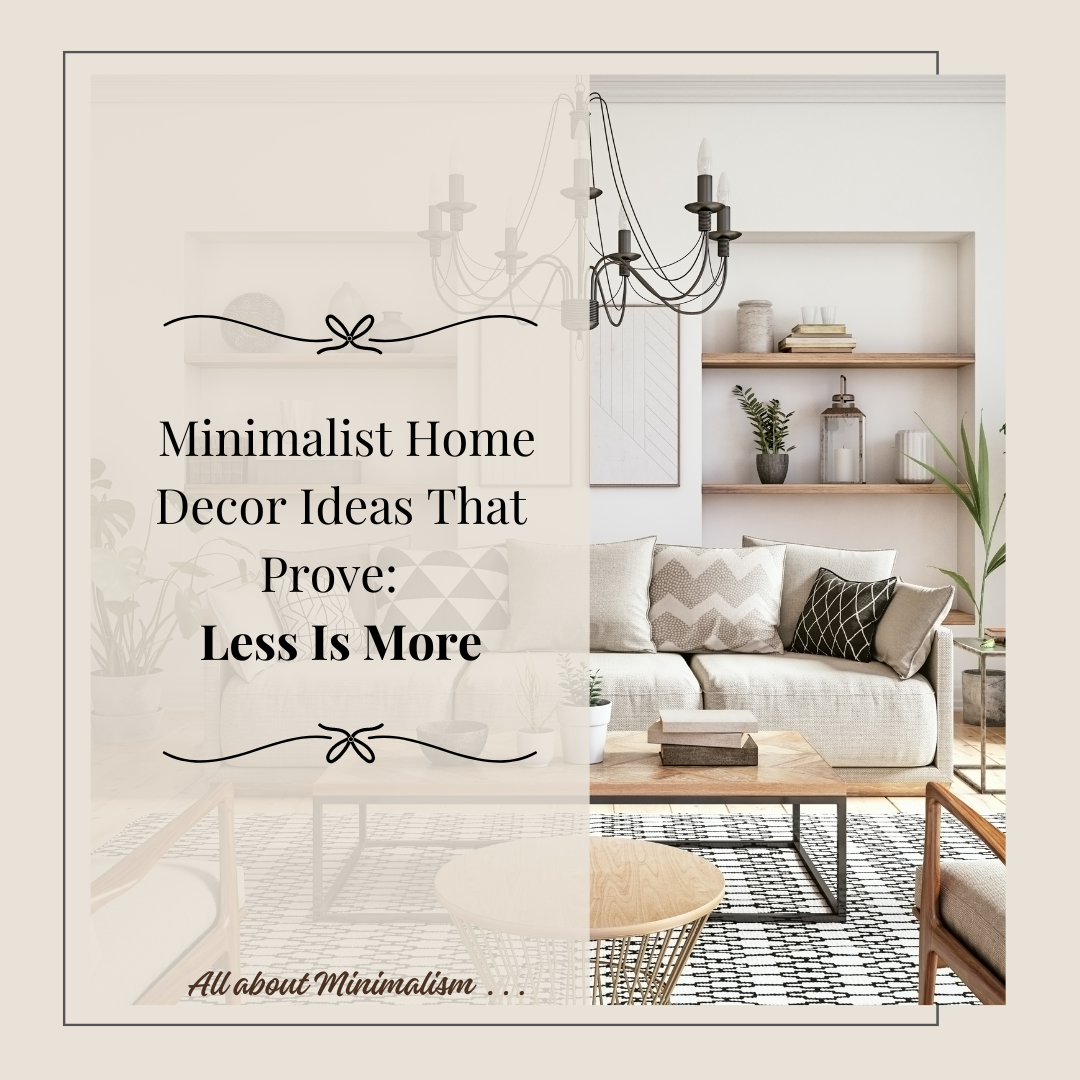 Blog Banner - Minimalist Home Decor Ideas That Prove: Less Is More